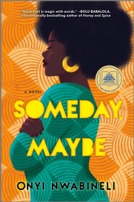 Someday, Maybe (A Good Morning America Book Club Pick) by Onyi Nwabineli, 9781525899805