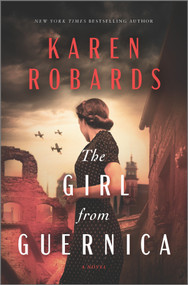 The Girl from Guernica (An epic historical novel) by Karen Robards, 9780778309963