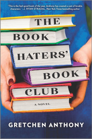 The Book Haters' Book Club (A Novel) by Gretchen Anthony, 9780778333067