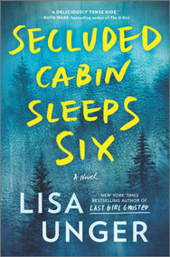 Secluded Cabin Sleeps Six (A Novel of Thrilling Suspense) by Lisa Unger, 9780778333234