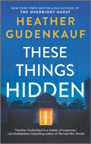 These Things Hidden by Heather Gudenkauf, 9780778333869