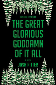 The Great Glorious Goddamn of It All (A Novel) by Josh Ritter, 9781335475084