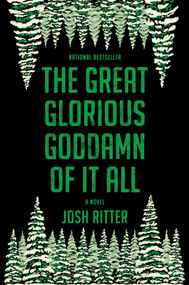 The Great Glorious Goddamn of It All (A Novel) by Josh Ritter, 9781335475084