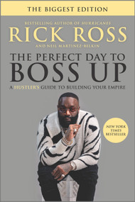 The Perfect Day to Boss Up (A Hustler's Guide to Building Your Empire) - 9781335475107 by Rick Ross, Neil Martinez-Belkin, 9781335475107