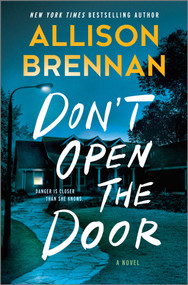 Don't Open the Door (A Novel) by Allison Brennan, 9780778333623