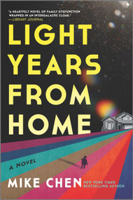Light Years from Home (A Novel) by Mike Chen, 9780778386940