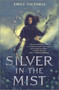 Silver in the Mist by Emily Victoria, 9781335406705