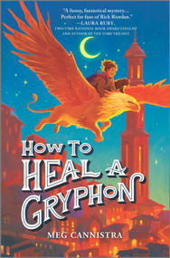 How to Heal a Gryphon by Meg Cannistra, 9781335426871