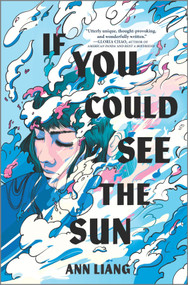 If You Could See the Sun by Ann Liang, 9781335915849