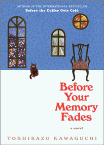 Before Your Memory Fades (A Novel) by Toshikazu Kawaguchi, 9781335429285
