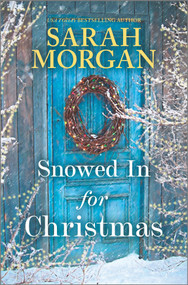 Snowed In for Christmas (A Holiday Romance Novel) by Sarah Morgan, 9781335449962