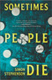 Sometimes People Die (A Novel) by Simon Stephenson, 9781335429254