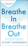 Breathe In, Breathe Out (Restore Your Health, Reset Your Mind and Find Happiness Through Breathwork) by Stuart Sandeman, 9781335430687