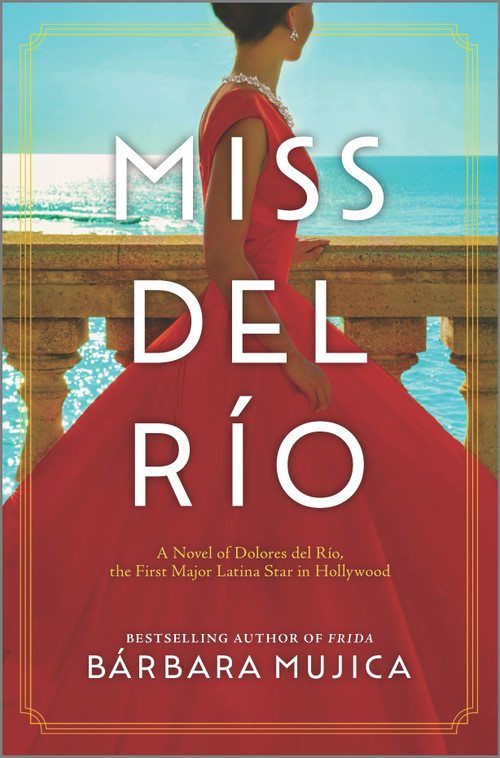 Miss del Río (A Novel of Dolores del Río, the First Major Latina Star in Hollywood) - 9781525804991 by Bárbara Mujica, 9781525804991