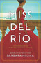 Miss del Río (A Novel of Dolores del Río, the First Major Latina Star in Hollywood) - 9781525804991 by Bárbara Mujica, 9781525804991