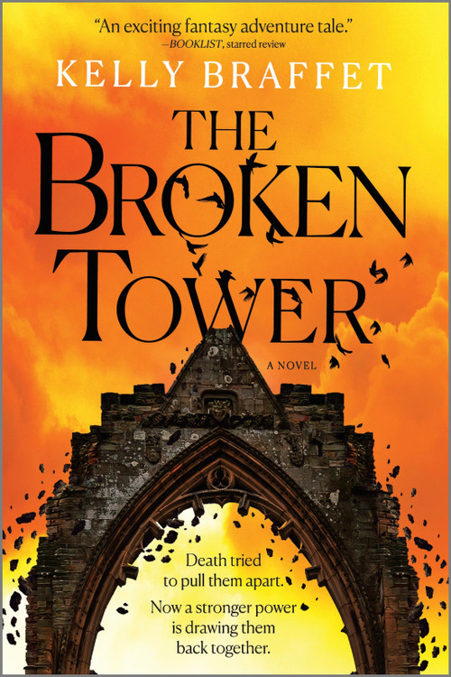 The Broken Tower (A Novel) by Kelly Braffet, 9780778333654