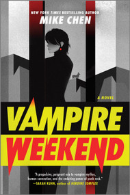 Vampire Weekend (A Novel) by Mike Chen, 9780778386964