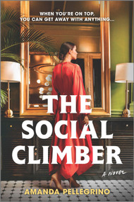 The Social Climber (A Novel) by Amanda Pellegrino, 9780778387022