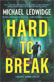 Hard to Break (A Michael Gannon Thriller) by Michael Ledwidge, 9781335449337