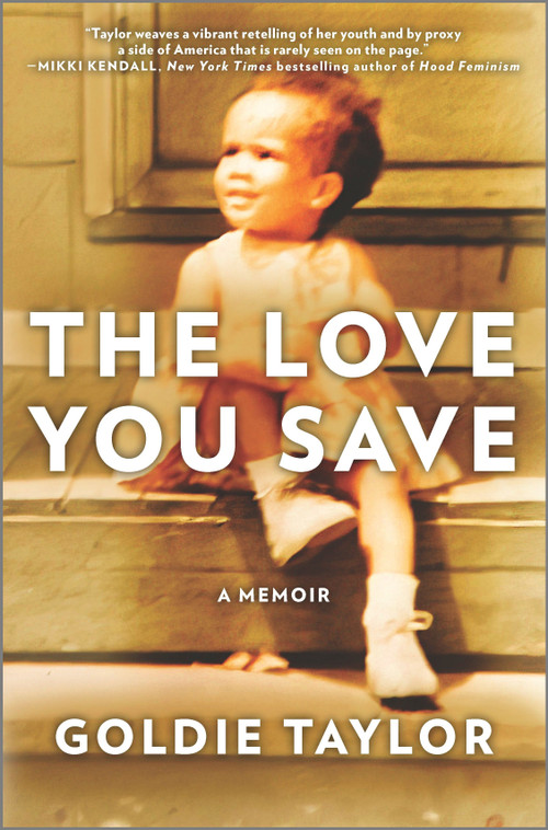 The Love You Save (A Memoir) by Goldie Taylor, 9781335449375
