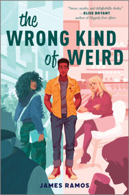 The Wrong Kind of Weird by James Ramos, 9781335428585