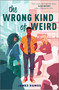 The Wrong Kind of Weird by James Ramos, 9781335428585