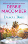 Dakota Born (A Novel) by Debbie Macomber, 9780778333951