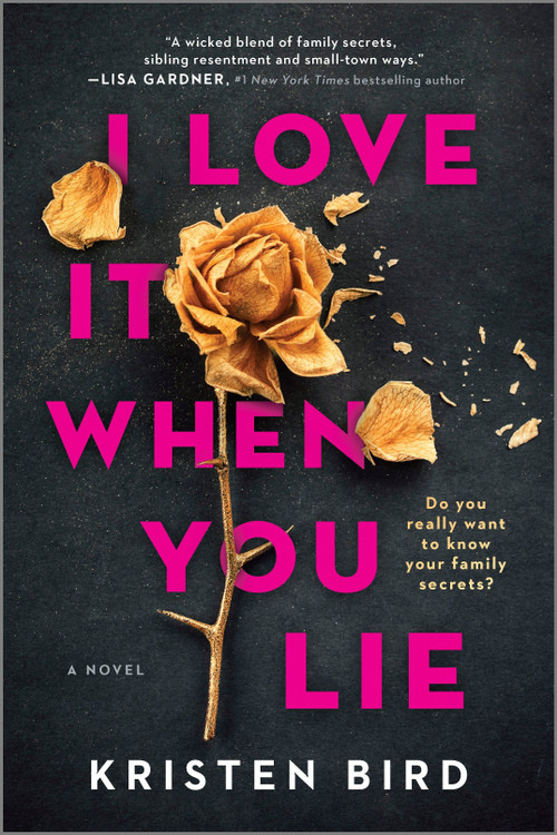 I Love It When You Lie (A suspense novel) by Kristen Bird, 9780778333432