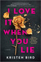 I Love It When You Lie (A suspense novel) by Kristen Bird, 9780778333432
