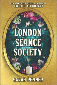 The London Séance Society (A Novel) by Sarah Penner, 9780778334149
