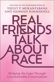 Real Friends Talk About Race (Bridging the Gaps Through Uncomfortable Conversations) by Yseult P. Mukantabana, Hannah Summerhill, 9780778387053