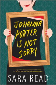 Johanna Porter Is Not Sorry (A Novel) by Sara Read, 9781525899980