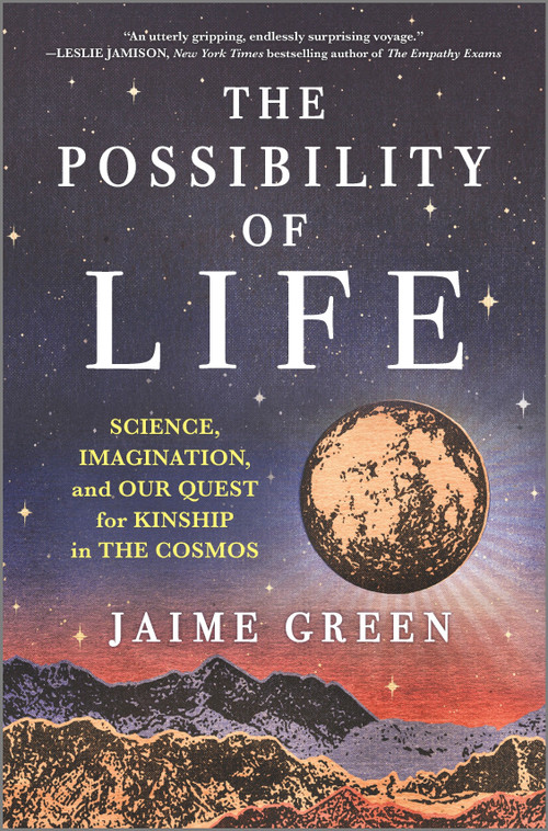 The Possibility of Life (Science, Imagination, and Our Quest for Kinship in the Cosmos) by Jaime Green, 9781335463548