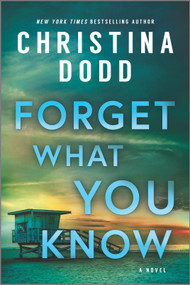 Forget What You Know (A Novel) by Christina Dodd, 9781335624000