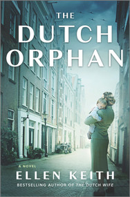 The Dutch Orphan (A Novel) - 9780778334309 by Ellen Keith, 9780778334309
