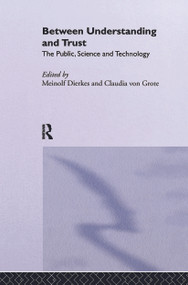 Between Understanding and Trust (The Public, Science and Technology) by Meinolf Dierkes, Claudia von Grote, 9780415516211