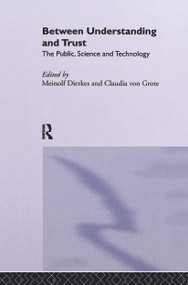 Between Understanding and Trust (The Public, Science and Technology) by Meinolf Dierkes, Claudia von Grote, 9780415516211