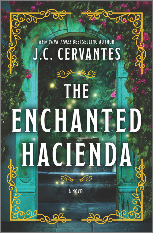 The Enchanted Hacienda (A Novel) by J.C. Cervantes, 9780778334057