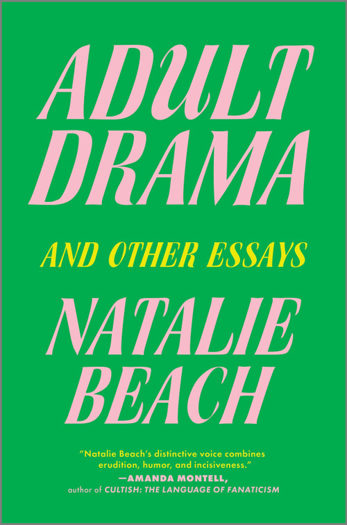 Adult Drama (And Other Essays) by Natalie Beach, 9781335914026