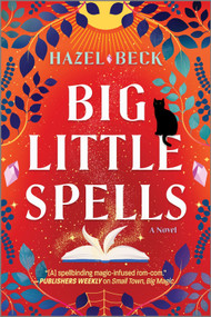 Big Little Spells (A Witchy Romantic Comedy) by Hazel Beck, 9781525804724