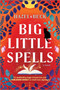 Big Little Spells (A Witchy Romantic Comedy) by Hazel Beck, 9781525804724