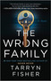 The Wrong Family (A Domestic Thriller) - 9781525804946 by Tarryn Fisher, 9781525804946