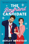 The Boyfriend Candidate (A Sizzling Slow-Burn Romantic Comedy) by Ashley Winstead, 9781525804960