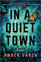 In a Quiet Town (A Novel) by Amber Garza, 9780778334255