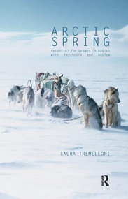 Arctic Spring (Potential for Growth in Adults with Psychosis and Autism) - 9781855753143 by Laura Tremelloni, 9781855753143