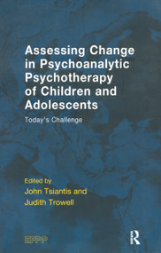 Assessing Change in Psychoanalytic Psychotherapy of Children and Adolescents (Today's Challenge) - 9781855757080 by Judith Trowell, John Tsiantis, 9781855757080