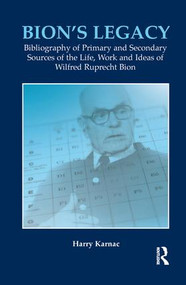 Bion's Legacy (Bibliography of Primary and Secondary Sources of the Life, Work and Ideas of Wilfred Ruprecht Bion) - 9781855756762 by Harry Karnac, 9781855756762