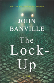 The Lock-Up (A Detective Mystery) by John Banville, 9781335449634