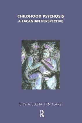 Childhood Psychosis (A Lacanian Perspective) - 9781855759800 by Silvia Elena Tendlarz, 9781855759800
