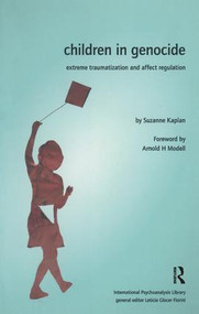 Children in Genocide (Extreme Traumatization and Affect Regulation) - 9781905888153 by Suzanne Kaplan, 9781905888153